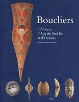 Boucliers d'Afrique, d'Asie du Sud-Est et d'Océanie du Musée Barbier-Mueller : [exposition, Paris, Mona Bismarck foundation, 10 septembre-19 novembre ... Kunstmuseum, septembre 1999-novembre 2000], [exposition, Paris, Mona Bismarck foundation, 10 septe...