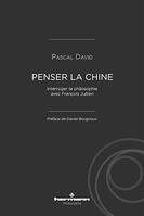 Penser la Chine, Interroger la philosophie avec François Jullien