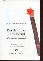 Pas de fumée sans Freud - Psychanalyse du fumeur - Collection 