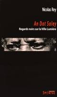 an dot soley, regards noirs sur la ville lumiere