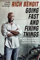 Going Fast and Fixing Things, True Stories from the World's Most Popular DIY Repair Expert and Car Aficionado