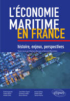 L’économie maritime en France : histoire, enjeux, perspectives