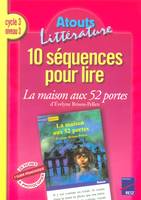 10 séquences pour lire La maison aux 52 portes d'Evelyne Brisou-Pellen, cycle 3, niveau 3, 26 fiches à photocopier, 1 guide pédagogique