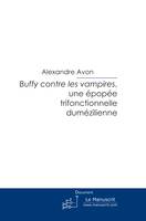 Buffy contre les vampires, une épopée trifonctionnelle dumézilienne