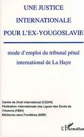 Une justice internationale pour l'ex-Yougoslavie, Mode d'emploi du tribunal pénal international de La Haye