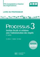 Processus 3 (1re partie) Gestion fiscale et relations avec l'adm. des impôts - Livre prof. 2008