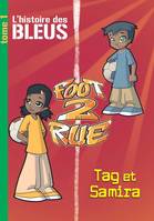 Tome 1, Tag et Samira, Foot 2 Rue Inédit 1 - L'histoire des Bleus : Tag et Samira