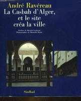 La casbah d'alger, et le site créa la ville