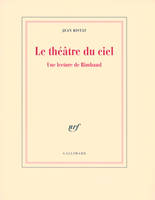 Le théâtre du ciel, Une lecture de Rimbaud