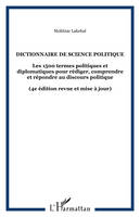 Dictionnaire de science politique, Les 1500 termes politiques et diplomatiques pour rédiger, comprendre et répondre au discours politique - (4e édition revue et mise à jour)