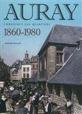 Auray, 1860-1980 - chronique des quartiers, chronique des quartiers