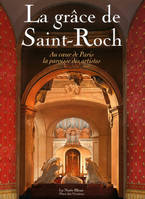 La grâce de Saint-Roch, au coeur de Paris, la paroisse des artistes