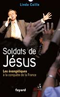 Soldats de Jésus, Les évangéliques à la conquête de la France