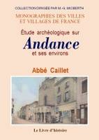 Étude archéologique sur Andance - suivie d'un appendice sur l'antique prieuré de cette paroisse, suivie d'un appendice sur l'antique prieuré de cette paroisse