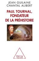 Paul Tournal, fondateur de la préhistoire, Paul Tournal