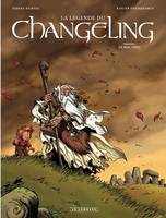 La Légende du Changeling - Tome 1 - Le Mal-venu