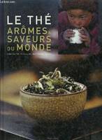 Le thé, arômes & saveurs du monde