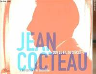 Jean cocteau (l'exposition), sur le fil du siècle