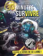 LA MISSION LUNE NE REPOND PLUS T8 - 30 MINUTES POUR SURVIVRE - TOME 8, 30 minutes pour survivre - tome 8