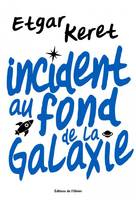 Incident au fond de la galaxie 