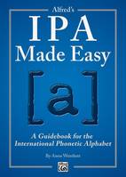 Alfred's IPA Made Easy, A Guidebook for the International Phonetic Alphabet