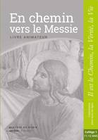 En chemin vers le Messie - Animateur - collège 1, collection 