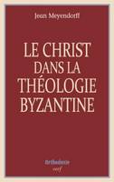 LE CHRIST DANS LA THEOLOGIE BYZANTINE