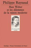 Max Weber et les dilemmes de la raison moderne