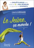 Le jeûne, ça marche !, Une enquête unique menée auprès de + de 600 jeûneurs et décryptée par 15 experts