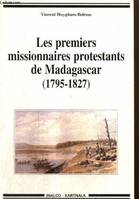 Les premiers missionnaires protestants de Madagascar - 1795-1827, 1795-1827