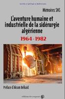 L'aventure humaine et industrielle de la sidérurgie algérienne, 1964-1982