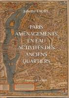 Paris, Aménagements en eau, activités des anciens quartiers