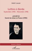 Lettres à Gerda, Septembre 1945 - Novembre 1946 - <em>précédé de</em> Carnets du retour en France (1945)