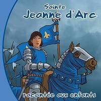 Sainte Jeanne d'Arc racontée aux enfants