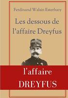 Les Dessous de l'affaire Dreyfus, La contre-enquête de celui qui fut finalement reconnu coupable devant la justice militaire : Ferdinand Walsin Esterhazy