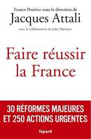 Faire réussir la France, 30 réformes majeures et 250 actions urgentes
