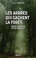 Les arbres qui cachent la forêt, Laisser s'exprimer la forêt de demain