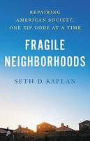 Fragile Neighborhoods, Repairing American Society, One Zip Code at a Time