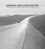 America and Other Myths, Photographs by Robert Frank and Todd Webb, 1955