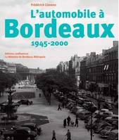 L'automobile à Bordeaux, 1945-2000