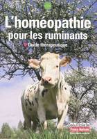 HOMEOPATHIE POUR LES RUMINANTS : GUIDE THERAPEUTIQUE (L'), guide thérapeutique