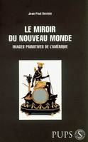 Miroir du nouveau monde, images primitives de l'Amérique