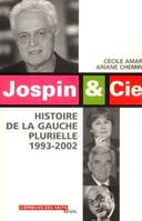 Jospin & Cie. Histoire de la gauche plurielle (1993-2002), histoire de la gauche plurielle, 1993-2002