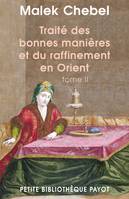 Traité des bonnes manières et du rafinnement en Orient, tome 2, Volume 2