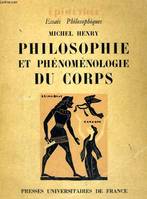 PHILOSOPHIE ET PHENOMENOLOGIE DU CORPS - ESSAI SUR L'ONTOLOGIE BIRANIENNE - OUVRAGE PUBLIE AVEC LE CONCOURS DU CENTRE NATIONAL DE LA RECHERCHE SCIENTIFIQUE - EPIMETHEE ESSAIS PHILOSOPHIQUES COLLECTION DIRIGEE PAR J. HYPPOLITE