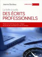 La boîte à outils des écrits professionnels, Toutes les techniques pour rédiger les écrits de l'entreprise et de la marque