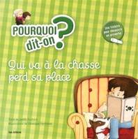 Pourquoi dit-on ?, 5, Qui va à la chasse perd sa place