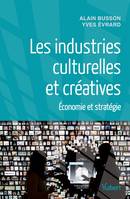Les industries culturelles et créatives, Economie et stratégie