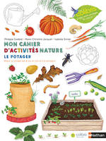 Mon cahier d'observation et d'activités, Mon cahier d'activités nature - Le potager