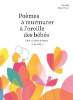 Poèmes à murmurer à l'oreille des bébés, De 9 secondes à 9 mois et au-delà